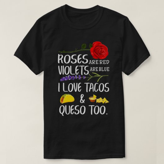 Roses Are Red Violets Are Blue I Love Tacos and Qu T-Shirt (Design vorne)
