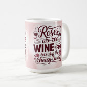 Roses are red wine is fine let's skip the cheesy  kaffeetasse (VorderseiteRechts)