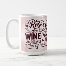 Roses are red wine is fine let's skip the cheesy kaffeetasse