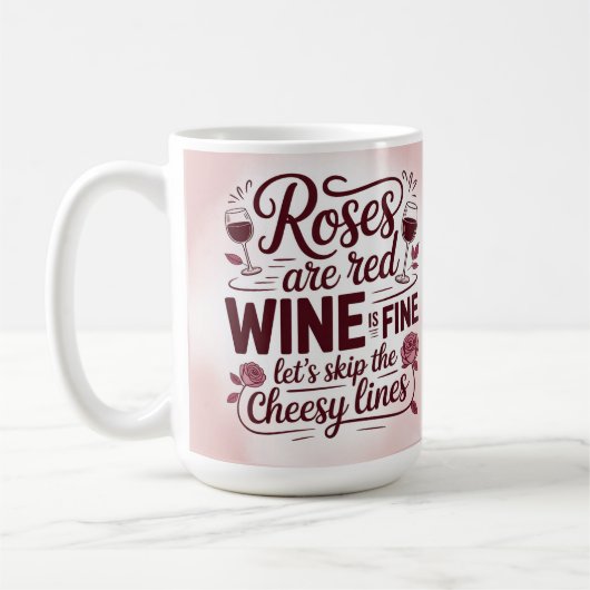Roses are red wine is fine let's skip the cheesy  kaffeetasse (Links)