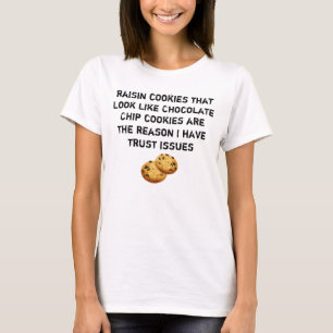 Rosinenkekse sehen wie Schokochipps aus Vertrauens T-Shirt