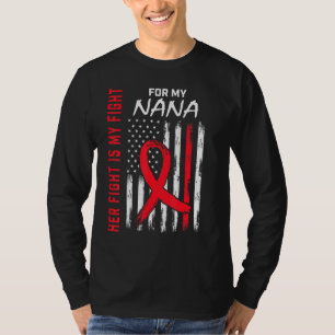 Rot ihr Kampf ist mein Kampf Nana Herzkrankheit be T-Shirt