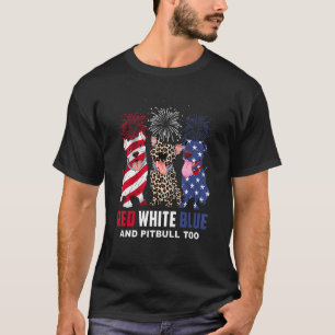 Rot Weiß Blau & Pitbull Too Hund 4. Juli T-Shirt