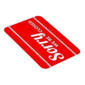 ROT WEISS SORRY SIGN WIR SIND GESCHLOSSEN MAGNET (Rechte Seite)