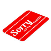 ROT WEISS SORRY SIGN WIR SIND GESCHLOSSEN MAGNET (Linke Seite)