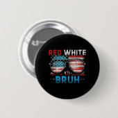 Rot Weiß Und Bruh 4. Juli Lustig Amerika Button (Vorne & Hinten)