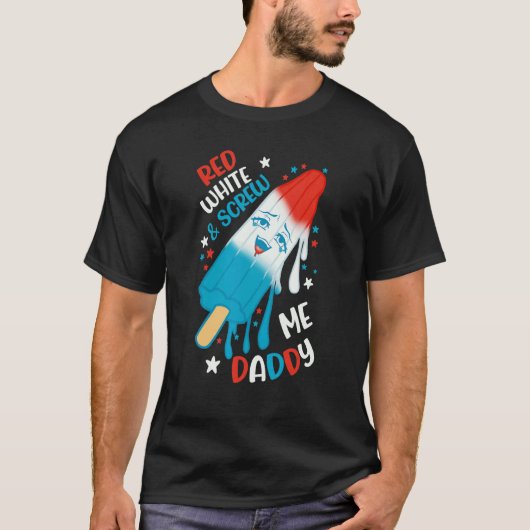 Rot Weiß und fick mich Daddy T-Shirt (Vorderseite)