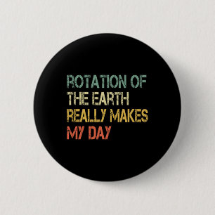 Rotation Earth macht meinen Nerd Science Pu Button