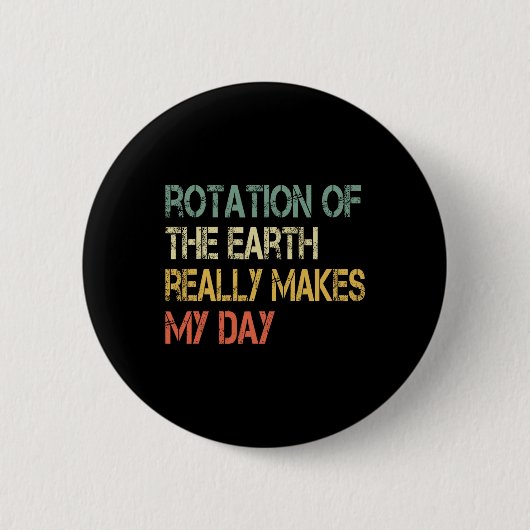 Rotation Earth macht meinen Nerd Science Pu Button (Vorderseite)