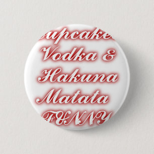 Rote Cupcakes Vodka Hakuna Matata FUNNY. Button
