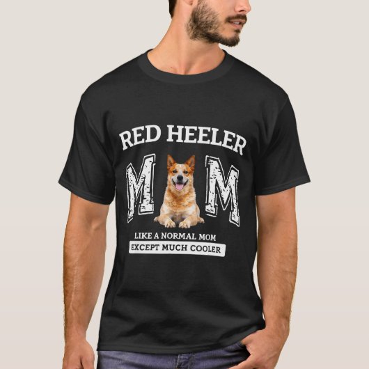 Rote Heeler-Mutter wie eine normale Mutter, außer T-Shirt (Vorderseite)