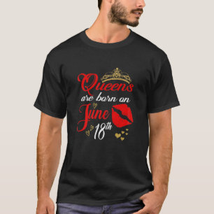 Rote Lippen Frauen Königinnen sind am 18. Juni Geb T-Shirt