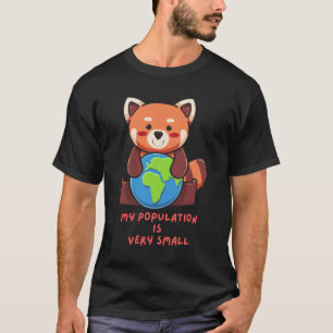 Roter Panda: Meine Bevölkerung ist sehr klein. T-Shirt