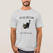Roter-Punkt-Obsession-Laser-Jagd-Katze-Tee T-Shirt (Vorderseite)