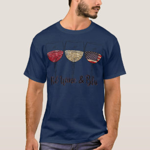 Roter Wein und Blauer Sonnenschein 4. Juli Wein tr T-Shirt