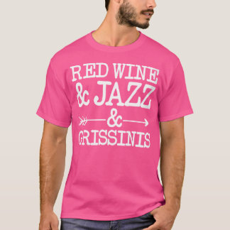 Roter Wein und Jazz und Grissinis T-Shirt