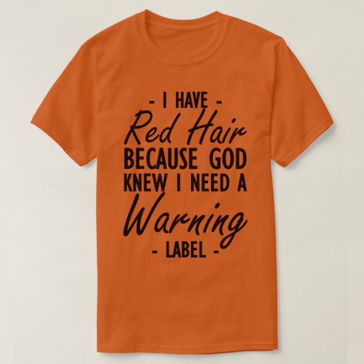 Rotes Haar Ich habe rotes Haar, weil Gott wusste, T-Shirt (Design vorne)