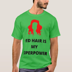 Rotes Haar ist mein Super-Power T-Shirt