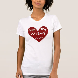 Rotes Herz Beste Nani Ever T-Shirts und Geschenke