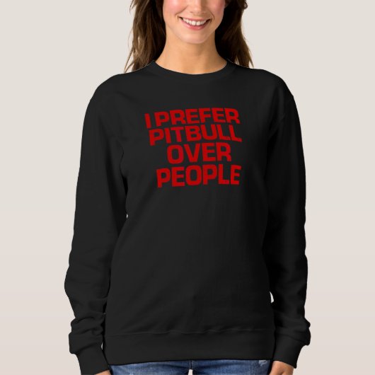Rotes Sprichwort, das ich lieber Pitbuli als Mensc Sweatshirt (Vorderseite)