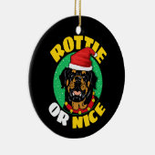 Rottie oder Nice Rottweiler Weihnachten Keramik Ornament (Rechts)