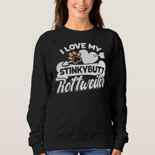 Rottweiler I Liebe My Stinkybutt Dog 12 Sweatshirt (Vorderseite)