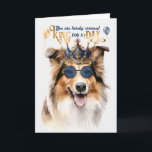 Rough Collie King für den Tag Funny Birthday Karte<br><div class="desc">Ein lustiger König für ein Tagesthema auf dieser Geburtstagskarte mit einem großartigen Collie Hund in einer männlichen und königlichen Krone,  jeder Hundefreund wird es sicher lieben.</div>