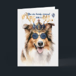 Rough Collie King für den Tag Funny Birthday Karte<br><div class="desc">Ein lustiger König für ein Tagesthema auf dieser Geburtstagskarte mit einem großartigen Collie Hund in einer männlichen und königlichen Krone,  jeder Hundefreund wird es sicher lieben.</div>