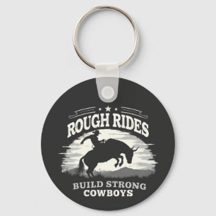 Rough Rides Build Strong Cowboys Western Schlüsselanhänger