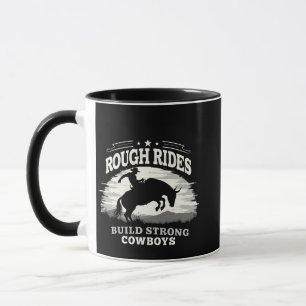 Rough Rides Build Strong Cowboys Western Tasse