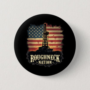Roughneck Nation Ölindustrie Amerikanischer Arbeit Button