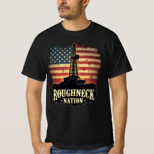 Roughneck Nation Ölindustrie Amerikanischer Arbeit T-Shirt