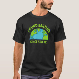 Round Earther Science - Glaube an die Erde T-Shirt