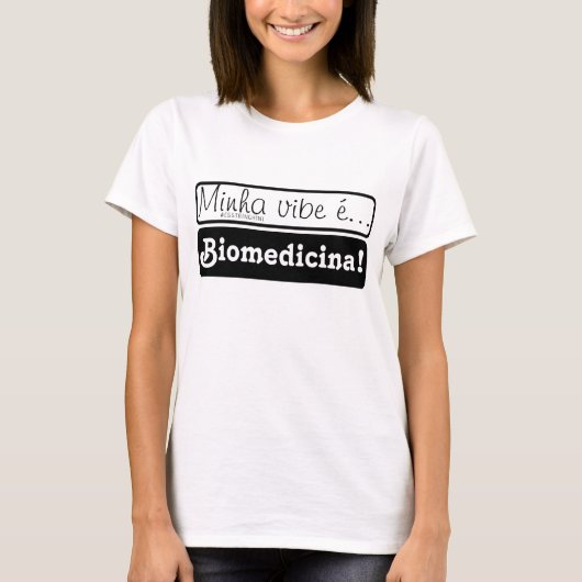 Roupa: Minha vibe é... Biomedicina! T-Shirt (Vorderseite)