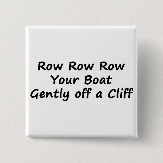 Row Row Row Row Ihr Boot sanft von einer Klippe Button (Vorderseite)
