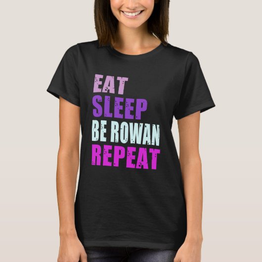 Rowan essen Sleep Be Repeat Rowan T-Shirt (Vorderseite)