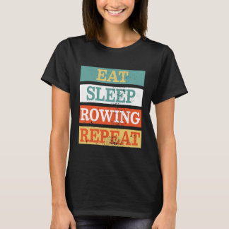 Rower Eat Sleep Ruwing Wiederholung Funny Retro Vi T-Shirt