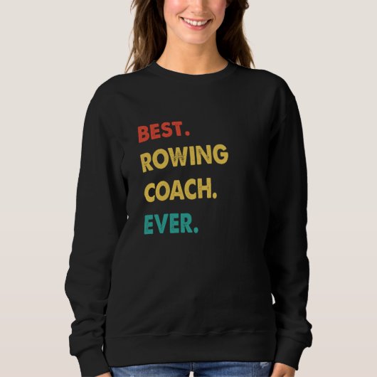 Rowing Coach Retro Best Rowing Coach Ever Sweatshirt (Vorderseite)