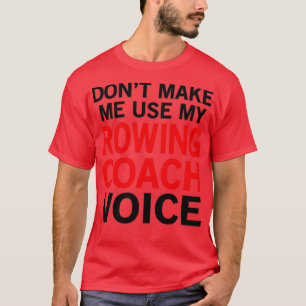 Rowing Coach Voice Funny Rower Redewendungen T-Shirt
