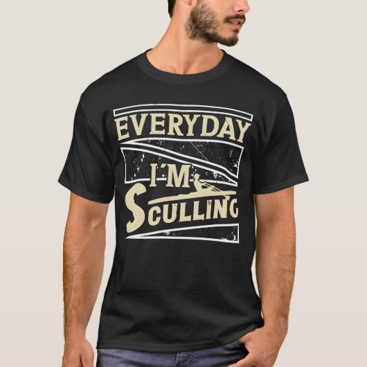 Rowing everyday im sculling rower rowing sports fu T-Shirt (Vorderseite)