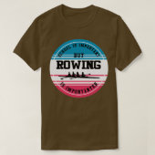 Rowing-Geschenk Funny Rower Water Sport School Sch T-Shirt (Design vorne)