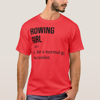 ROWING Girl wie ein normales Mädchen, aber Cooler T-Shirt
