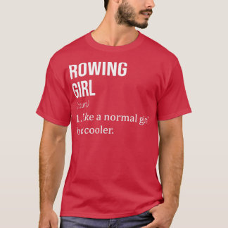 ROWING Girl wie ein normales Mädchen, aber Cooler T-Shirt