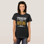 Rowing Is Importanter Boating  Boat Rower Graphic T-Shirt (Vorne ganz)