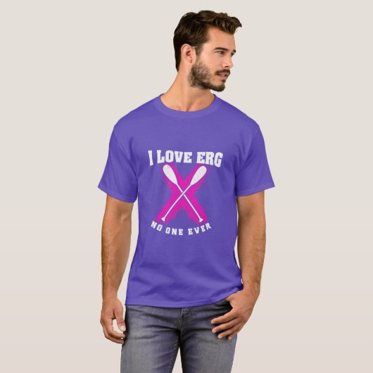 Rowing Machine Workout Girls I Liebe zu ERG sagte  T-Shirt (Vorne ganz)