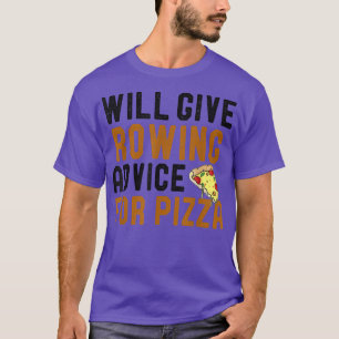 Rowing Ratschläge für Pizza Funny Crew Rowin T-Shirt