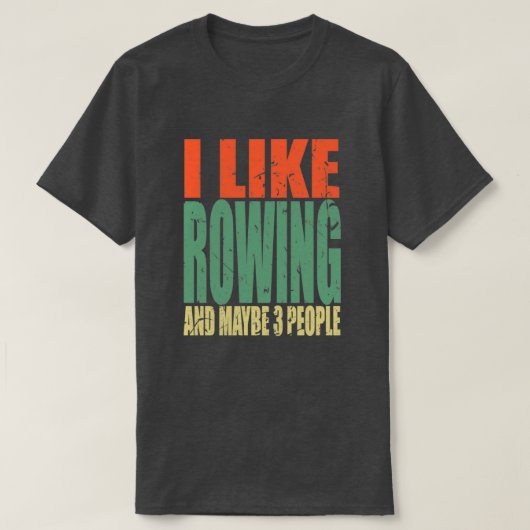 Rowing Saying Funny 9 T-Shirt (Design vorne)