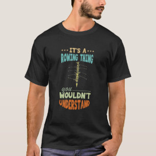 Rowing Thing Rowboat Coxswain Rower Rowing Team Ro T-Shirt
