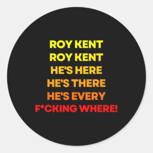 Roy Kent Shirt, Er ist überall Runder Aufkleber