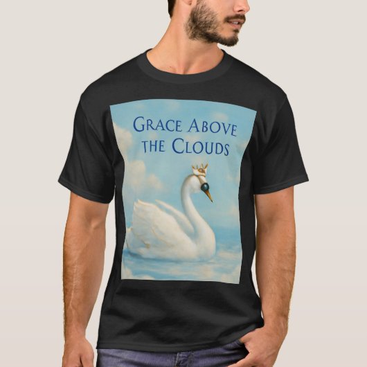 Royal Swan am Cloud Lake - Grace Oberhalb der Wolk T-Shirt (Vorderseite)